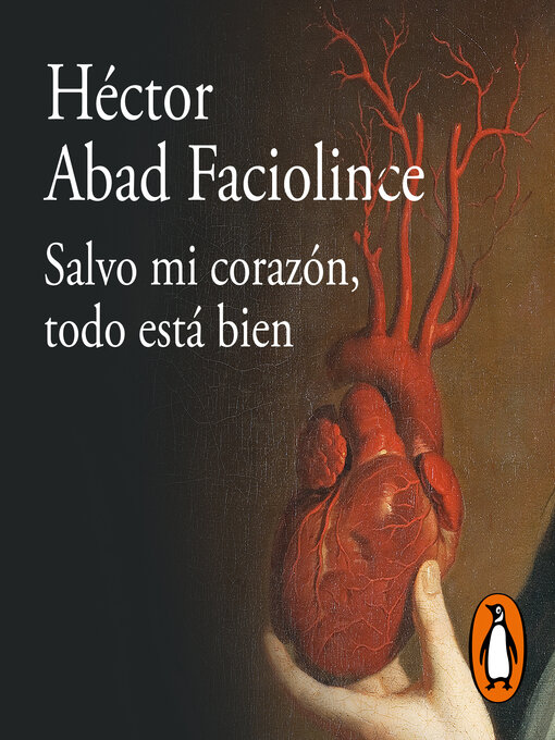 Title details for Salvo mi corazón, todo esta bien by Héctor Abad Faciolince - Available